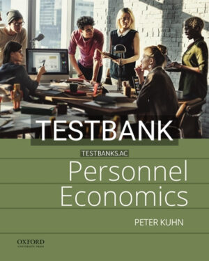Test Bank for Personnel Economics 1st Edition by Kuhn