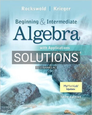 Solutions for Intermediate Algebra with Applications and Visualization 3rd Edition by Rockswold