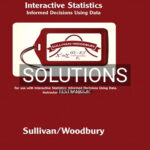 Solutions for Interactive Statistics Informed Decisions Using Data 1st Edition by Sullivan