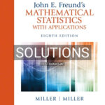 Solutions for John Freunds Mathematical Statistics with Applications 8th Edition by Miller