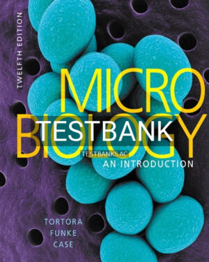 Test Bank for Microbiology An Introduction 12th Edition by Tortora
