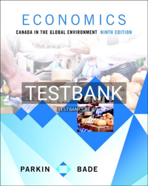 Test Bank for Economics Canada in the Global Environment 9th Edition by Parkin