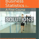 Solutions for Business Statistics A First Course 7th Edition by Levine