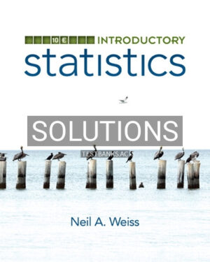 Solutions for Introductory Statistics 10th Edition by Weiss