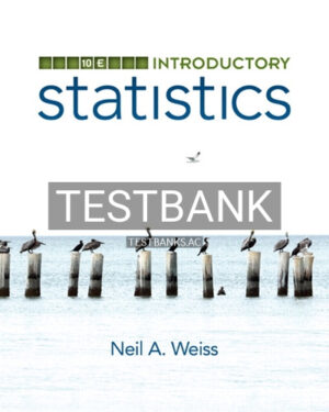 Test Bank for Introductory Statistics 10th Edition by Weiss
