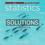 Solutions for Elementary Statistics 9th Edition by Weiss
