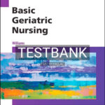 Test Bank for Basic Geriatric Nursing 6th Edition by Williams