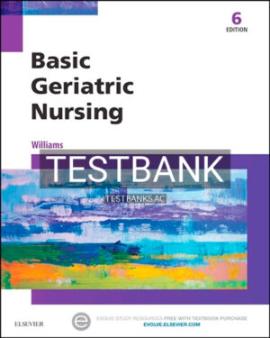 Test Bank for Basic Geriatric Nursing 6th Edition by Williams