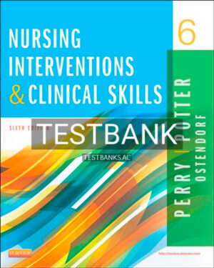 Test Bank for Nursing Interventions and Clinical Skills 6th Edition by Perry