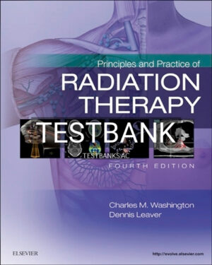 Test Bank for Principles and Practice of Radiation Therapy 4th Edition by Washington