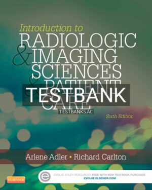 Test Bank for Introduction to Radiologic and Imaging Sciences and Patient Care 6th Edition by Adler