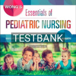 Test Bank for Wongs Essentials of Pediatric Nursing 10th Edition by Hockenberry