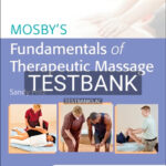 Test Bank for Mosby's Fundamentals of Therapeutic Massage 6th Edition by Fritz