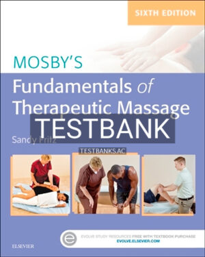 Test Bank for Mosby's Fundamentals of Therapeutic Massage 6th Edition by Fritz