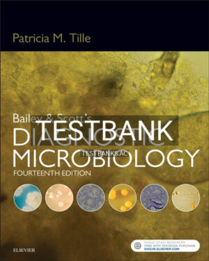 Test Bank for Bailey and Scott's Diagnostic Microbiology 14th Edition by Tille