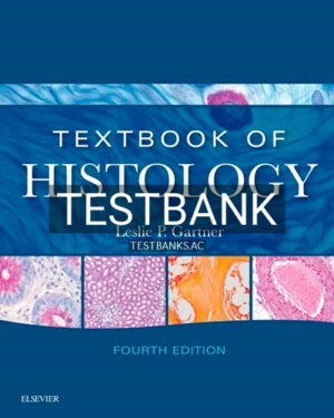 Test Bank for Textbook of Histology 4th Edition by Gartner