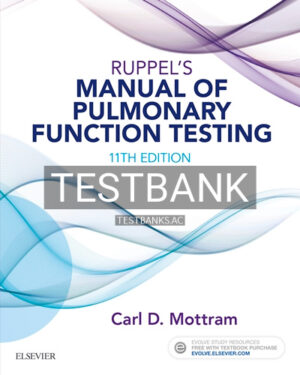 Test Bank for Ruppel's Manual of Pulmonary Function Testing 11th Edition by Mottram