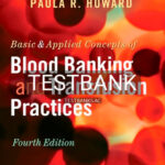 Test Bank for Basic and Applied Concepts of Blood Banking and Transfusion Practices 4th Edition by Howard