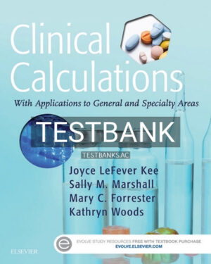 Test Bank for Clinical Calculations 8th Edition by Kee