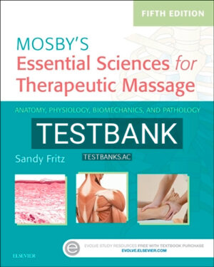 Test Bank for Mosby's Essential Sciences for Therapeutic Massage 5th Edition by Fritz