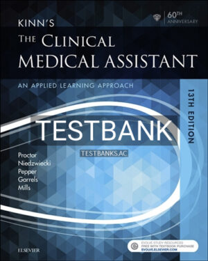 Test Bank for Kinn's the Clinical Medical Assistant 13th Edition by Proctor