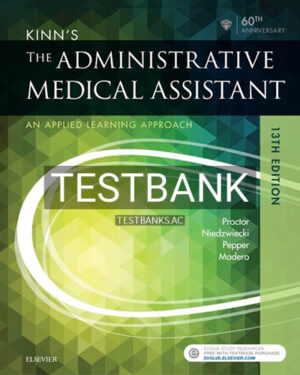 Test Bank for Kinn's the Administrative Medical Assistant 13th Edition by Procto