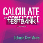 Test Bank for Calculate with Confidence 7th Edition by Morris