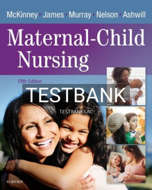 Test Bank for Maternal Child Nursing 5th Edition by McKinney