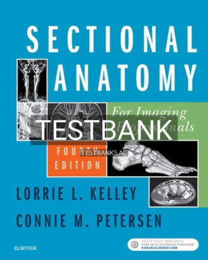 Test Bank for Sectional Anatomy for Imaging Professionals 4th Edition by Kelley