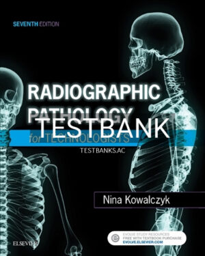 Test Bank for Radiographic Pathology for Technologists 7th Edition by Kowalczyk