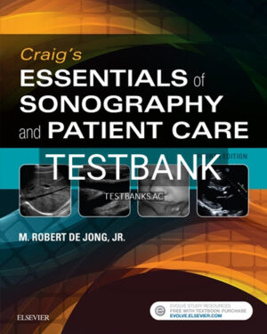 Test Bank for Craig's Essentials of Sonography and Patient Care 4th Edition by DeJong