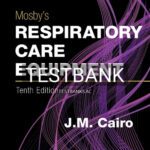 Test Bank for Mosby's Respiratory Care Equipment 10th Edition by Cairo
