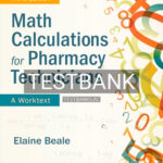 Test Bank for Math Calculations for Pharmacy Technicians 3rd Edition by Beale