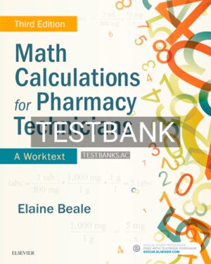 Test Bank for Math Calculations for Pharmacy Technicians 3rd Edition by Beale
