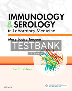 Test Bank for Immunology and Serology in Laboratory Medicine 6th Edition by Turgeon