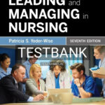 Test Bank for Leading and Managing in Nursing 7th Edition by Yoder-Wise