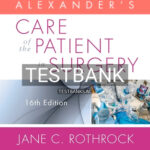 Test Bank for Alexander's Care of the Patient in Surgery 16th Edition by Rothrock