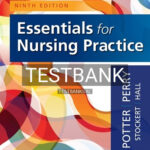 Test Bank for Essentials for Nursing Practice 9th Edition by Potter