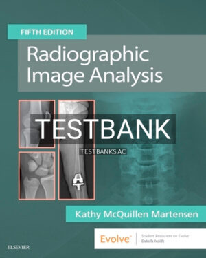 Test Bank for Radiographic Image Analysis 5th Edition by Martensen