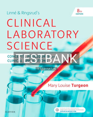 Test Bank for Linne and Ringsrud's Clinical Laboratory Science 8th Edition by Turgeon