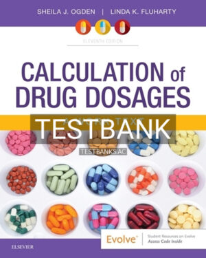 Test Bank for Calculation of Drug Dosages 11th Edition by Ogden