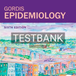 Test Bank for Gordis Epidemiology 6th Edition by Celentano