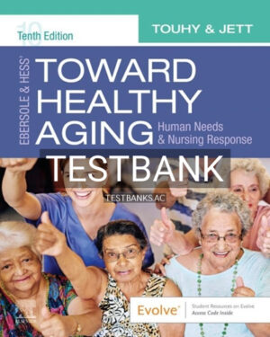 Test Bank for Ebersole and Hess' Toward Healthy Aging 10th Edition by Touhy