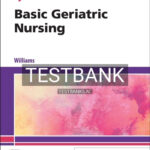 Test Bank for Basic Geriatric Nursing 7th Edition by Williams