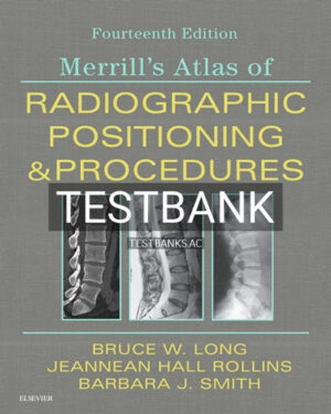 Test Bank for Merrill's Atlas of Radiographic Positioning and Procedures 14th Edition by Long