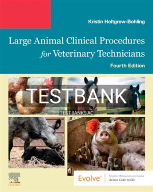 Test Bank for Large Animal Clinical Procedures for Veterinary Technicians 4th Edition by Holtgrew-Bohling