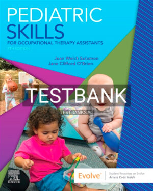 Test Bank for Pediatric Skills for Occupational Therapy Assistants 5th Edition by Solomon