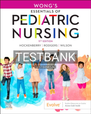 Test Bank for Wongs Essentials of Pediatric Nursing 11th Edition by Hockenberry