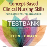 Test Bank for Concept Based Clinical Nursing Skills Fundamental to Advanced 1st Edition by Stein