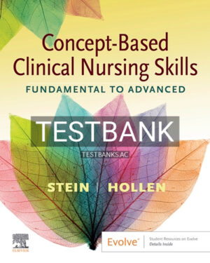 Test Bank for Concept Based Clinical Nursing Skills Fundamental to Advanced 1st Edition by Stein